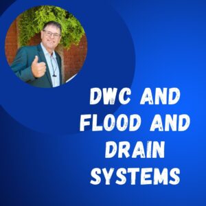 DWC and flood and drain systems